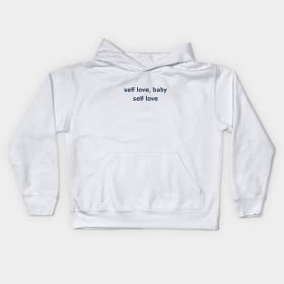 self love, baby, self love Kids Hoodie